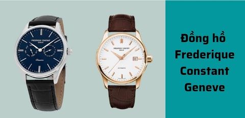 Đồng hồ Frederique Constant Geneve của nước nào? Có tốt không?