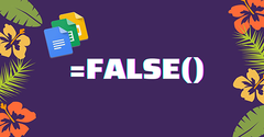  [Video] Cách sử dụng hàm FALSE trong Google Sheet trả về giá trị FALSE 