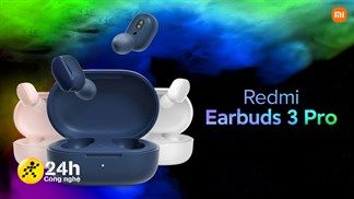 Redmi Earbuds 3 Pro ra mắt: Bản nâng cấp của Redmi AirDots 3, hoạt động 30 tiếng, giá chưa tới 1 triệu đồng