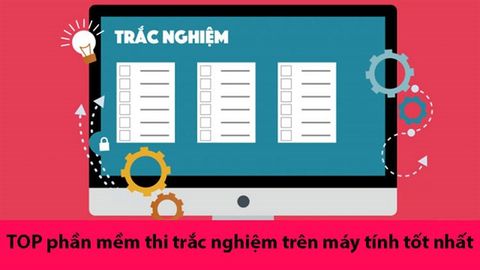 TOP 7 phần mềm thi trắc nghiệm trên máy tính miễn phí, tốt nhất