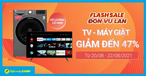 Vu Lan Báo Hiếu, Trung Tâm Bảo Hành giảm SỐC tivi, máy giặt đến 47%. Mua ngay!