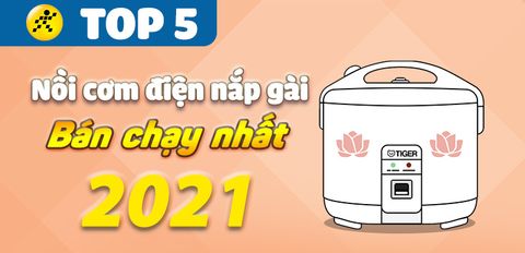 Top 5 nồi cơm điện nắp gài bán chạy nhất năm 2021 tại Trung Tâm Bảo Hành