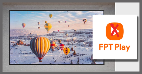 FPT Play trên Tivi Sony bị lỗi - Nguyên nhân & cách khắc phục hiệu quả