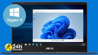 Hướng dẫn cách cài đặt Hyper-V trên Windows 11 Home, giúp bạn chạy máy ảo trên máy tính tốt nhất