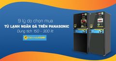  9 lý do chọn mua tủ lạnh ngăn đá trên Panasonic dung tích 150 - 300 lít 
