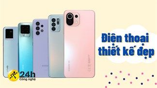 Khám phá TOP 5 điện thoại thiết kế đẹp 2021, camera xịn trong các tầm giá, mua về làm quà tặng 20/10 là tuyệt vời