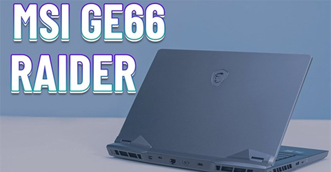Laptop MSI Gaming GE66 Raider 11UH có tốt không? Có nên mua không?
