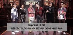  Nhạc Rap là gì? Nét đặc trưng và nổi bật của dòng nhạc hot nhất hiện nay 