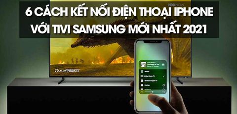 6 cách kết nối điện thoại iPhone với tivi Samsung chi tiết và mới nhất 2021