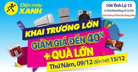 Khai trương Siêu thị Điện máy XANH Tỉnh Lộ 15, Phú Hoà Đông, Củ Chi, TP.HCM
