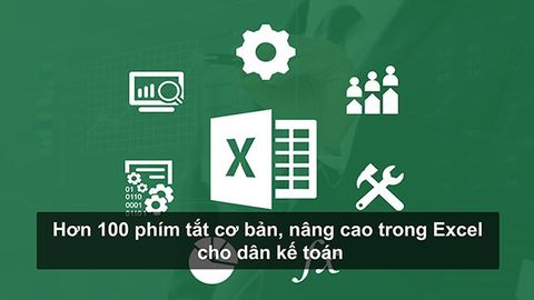 100 phím tắt Excel hữu ích cho dân văn phòng, kế toán nên biết