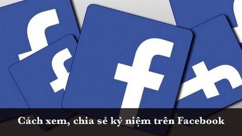Cách xem kỷ niệm trên Facebook, chia sẻ lại kỷ niệm cũ cực đơn giản