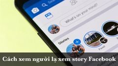  Cách xem người lạ xem story Facebook trên điện thoại cực đơn giản 