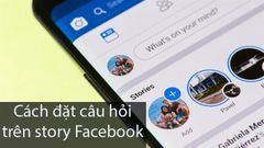  Cách đặt câu hỏi trên story Facebook cực đơn giản 