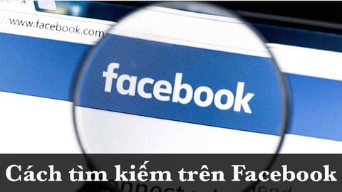 Cách tìm kiếm trên Facebook bằng điện thoại, máy tính cực chính xác