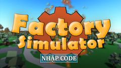  Code Factory Simulator mới nhất tháng 6/2021 | Cách nhập code 
