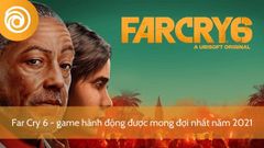  Far Cry 6 - game hành động được mong đợi nhất cuối năm 2021 