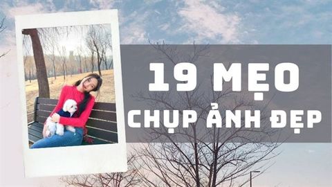 19 cách chụp ảnh đẹp bằng điện thoại vạn người mê bỏ túi ngay