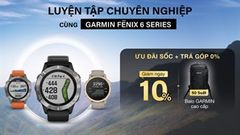  Số lượng có hạn: Nhanh tay đặt ngay Garmin Fenix 6, dòng smartwatch thể thao đang hạ giá cực ngon cùng quà tặng tiền triệu 