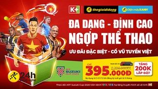 Thưởng thức đại tiệc thể thao trọn vẹn tháng 12: Đăng ký ngay thuê bao K+ tại TTBH và ĐMX, nhận ưu đãi nhân đôi hấp dẫn