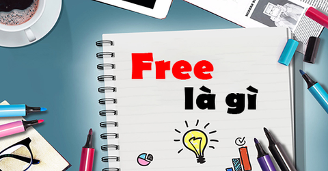 Free là gì? Cách sử dụng từ free của giới trẻ theo xu hướng hiện đại