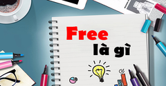  Free là gì? Cách sử dụng từ free của giới trẻ theo xu hướng hiện đại 