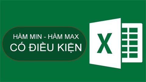 Cách sử dụng hàm MIN và hàm MAX có điều kiện trong Excel cực dễ hiểu có ví dụ minh họa