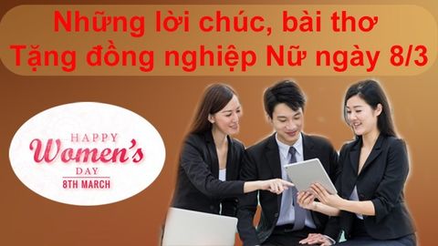 50+ lời chúc 8/3 cho bạn bè, đồng nghiệp nữ hay, ý nghĩa nhất 2021