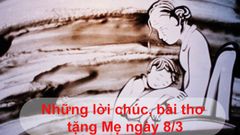  50+ bài thơ và lời chúc mẹ ngày 8/3 hay và ý nghĩa nhất 2021 