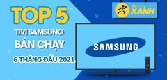  Top 5 Tivi Samsung bán chạy nhất 6 tháng đầu năm 2021 tại Trung tâm bảo hành 