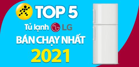 Top 5 tủ lạnh LG bán chạy nhất năm 2021 tại Trung Tâm Bảo Hành