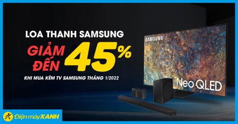 Mua tivi Samsung, giảm đến 45% cho loa thanh Samsung khi mua kèm tháng 1/2022