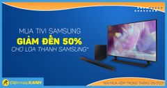  Loa thanh Samsung giảm đến 50% khi mua kèm TV Samsung tháng 08/2021 