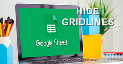  [Video] Cách ẩn dòng kẻ trong Google Sheets trên máy tính, điện thoại 
