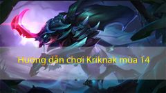  Cách chơi Kriknak mùa 15 Liên Quân | Cách lên đồ, Bảng ngọc, Combo chuẩn 