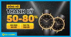  Thanh lý đồng hồ: Giảm SỐC từ 50 - 80%, bảo hành như mới, thay pin trọn đời tại Điện máy XANH 