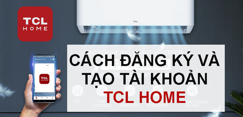 Cách đăng ký và tạo tài khoản TCL Home