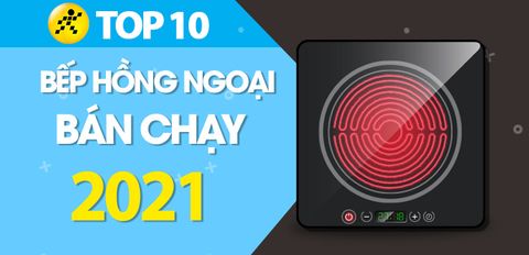 Top 10 bếp hồng ngoại bán chạy nhất năm 2021 tại Trung Tâm Bảo Hành