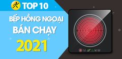  Top 10 bếp hồng ngoại bán chạy nhất năm 2021 tại Trung Tâm Bảo Hành 