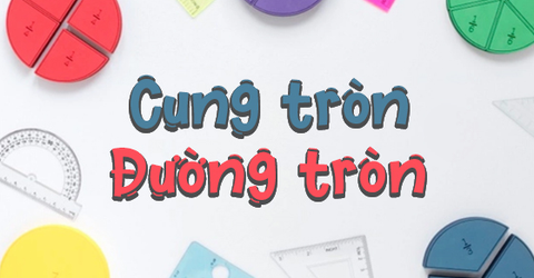 Công thức, cách tính độ dài cung tròn, đường tròn và bài tập có đáp án
