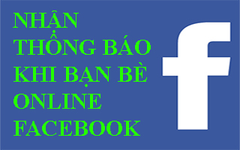  Hướng dẫn nhận thông báo khi bạn bè Online trên Facebook 