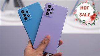 Ngày cuối săn bộ đôi Galaxy A52 và Galaxy A72 với mức giá tốt nhất, hotsale khủng lên đến 1.4 triệu đồng