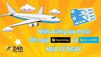 Mở lại nhiều đường bay nội địa, mua vé giá tốt và nhanh chóng đến ngay Trung Tâm Bảo Hành và Điện Máy XANH
