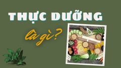  Thực dưỡng là gì? Cách ăn thực dưỡng, tác dụng của thực dưỡng 