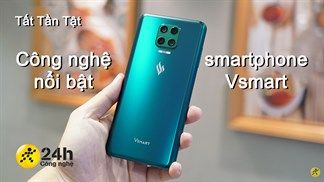 Tất Tần Tật: Những công nghệ nổi bật nhất đã xuất hiện trên smartphone Vsmart trong những năm qua