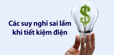 11 suy nghĩ sai lầm khi tiết kiệm điện