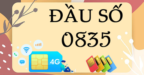 Đầu số 0835 là mạng gì? Ý nghĩa của đầu số 0835? Có phải đầu số đẹp?