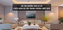  Độ ẩm không khí là gì? Cách giảm độ ẩm trong phòng hiệu quả 