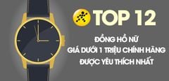  Top 12 mẫu đồng hồ nữ giá dưới 1 triệu chính hãng sang trọng 