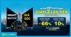  Mừng hết giãn cách, Smartwatch giảm SỐC đến 66%. Giảm 2 lần tiền khi mua kèm, giao cực nhanh 